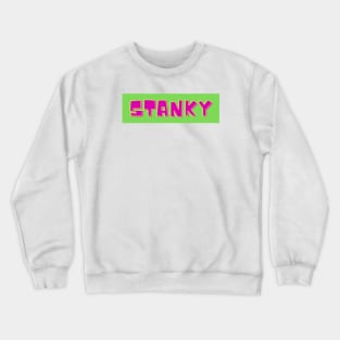Stanky- a funny saying Crewneck Sweatshirt
